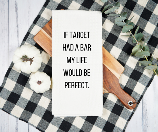 If Target had a bar my life would be complete Kitchen Towel
